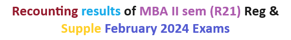 Recounting results of MBA II sem (R21) Reg & Supple February 2024 Exams
